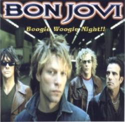 Bon Jovi : Boogie Woogie Night!!